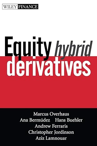 equity hybrid derivatives 1st edition marcus overhaus ,ana bermudez ,hans buehler ,andrew ferraris