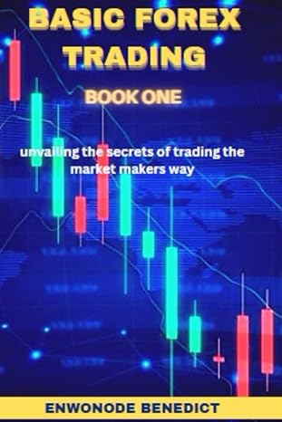 basic forex trading secrets how to trade the forex market basic understanding 1st edition benedict john