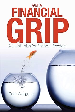 get a financial grip a simple plan for financial freedom 1st edition pete wargent b08c5lnz97