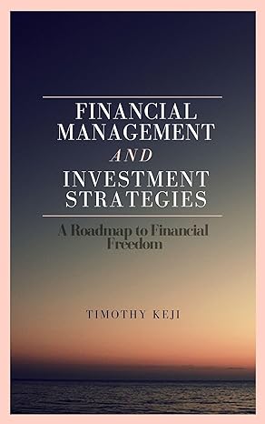 financial management and wealth building strategies 1st edition keji timothy ,bisola akinwekomi b0cw1hy413