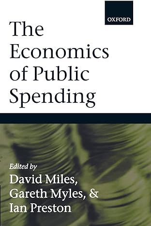 the economics of public spending 1st edition david miles ,gareth myles ,ian preston 0199260338, 978-0199260331