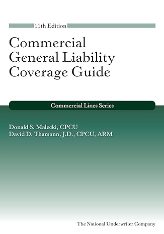 commercial general liability coverage guide 11th edition donald s malecki ,cpcu ,david d thamann ,j d ,arm