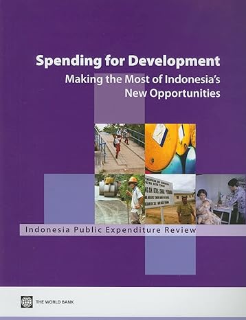 spending for development making the most of indonesias new opportunities 1st edition world bank 082137320x,