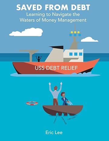 saved from debt learning to navigate the waters of money management 1st edition eric lee ,eric lee ii