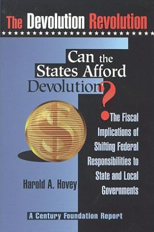 the devolution revolution can the states afford devolution 1st edition harold a hovey ,the century