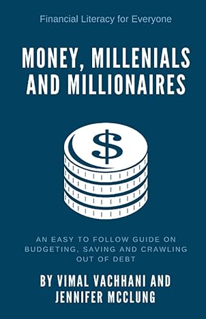 money millennials and millionaires an easy to follow guide on budgeting saving and crawling out of debt 1st