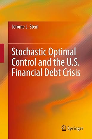 stochastic optimal control and the u s financial debt crisis 2012th edition jerome l stein 1489986316,