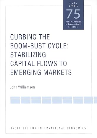 curbing the boom bust cycle stabilizing capital flows to emerging markets 1st edition john williamson