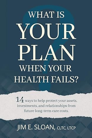 what is your plan when your health fails 14 ways to protect your assets investments and relationships from