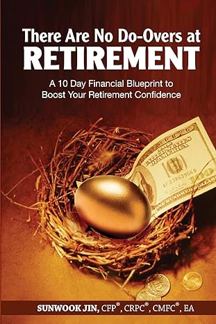 there are no do overs at retirement a 10 day financial blueprint to boost your retirement confidence 1st