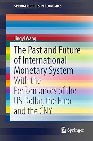 the past and future of international monetary system with the performances of the us dollar the euro and the