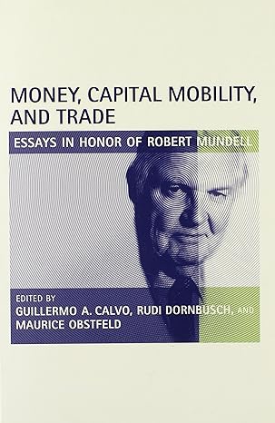 money capital mobility and trade essays in honor of robert a mundell 1st edition guillermo a calvo ,professor