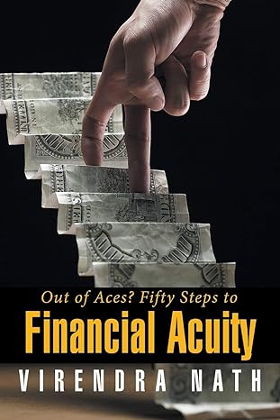 out of aces fifty steps to financial acuity 1st edition virendra nath 1503500845, 978-1503500846