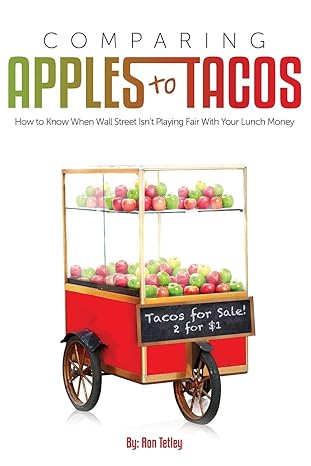 comparing apples to tacos how to know when wall street isnt playing fair with your lunch money 1st edition