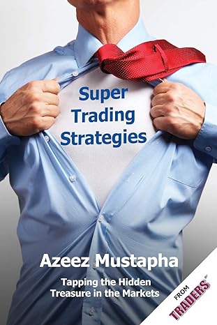 super trading strategies tapping the hidden treasure in the markets 1st edition azeez mustapha 1908756764,