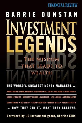 investment legends the wisdom that leads to wealth 1st edition barrie dunstan 0731408373, 978-0731408375