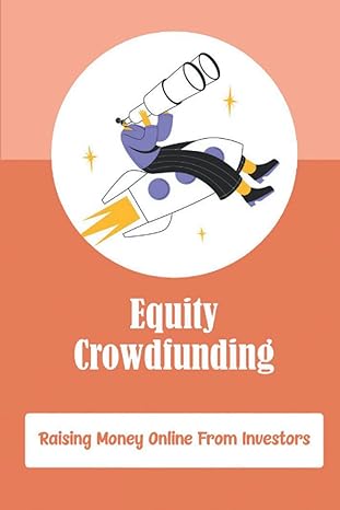 equity crowdfunding raising money online from investors 1st edition fredric angeloff b09zf71xp5,