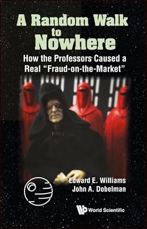 random walk to nowhere a how the professors caused a real fraud on the market 1st edition edward e williams