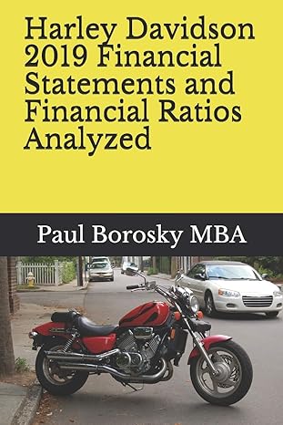 harley davidson 2019 financial statements and financial ratios analyzed 1st edition paul borosky mba