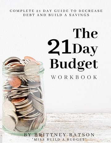 the 21 day budget workbook the complete step by step guide to help you budget 1st edition brittney batson