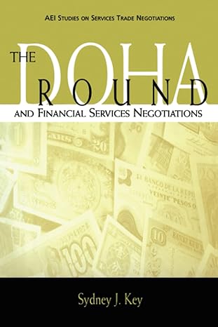 the doha round and financial services negotiations 1st edition sydney j key 0844741825, 978-0844741826