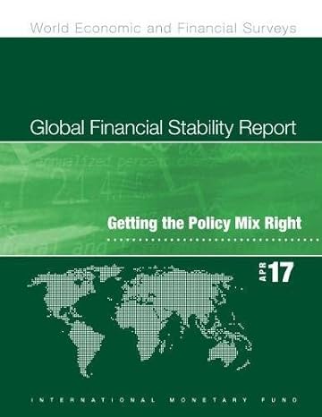 global financial stability report april 2017 getting the policy mix right 1st edition international monetary
