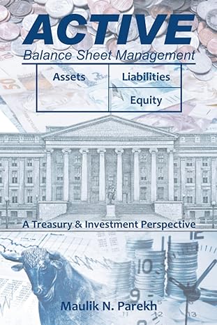 active balance sheet management a treasury and investment perspective 1st edition maulik n parekh 1543766145,