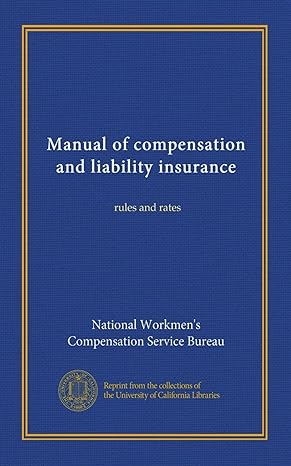 manual of compensation and liability insurance rules and rates 1st edition national workmen's compensation