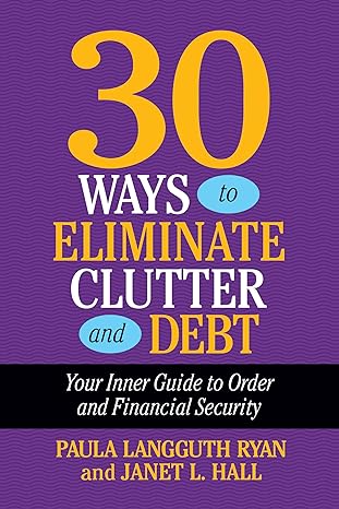 30 ways to eliminate clutter and debt your inner guide to order and financial security unabridged edition