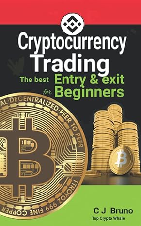cryptocurrency trading the best entry and exit for beginners 1st edition c j bruno b096zqwsdb, 979-8521272051