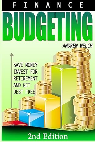 finance budgeting save money invest for retirement and get debt free 1st edition andrew w welch 1514763494,