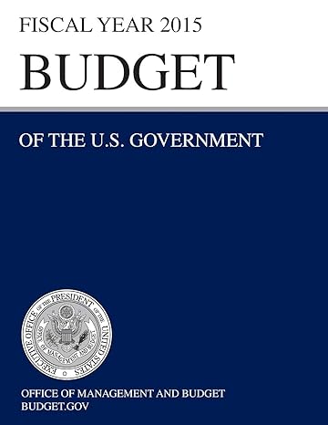 budget of the u s government fiscal year 2015 1st edition office of management and budget 1782666109,