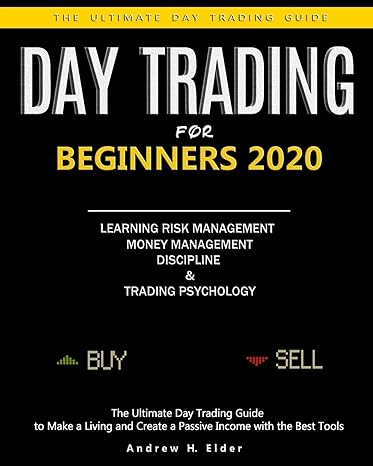 day trading for beginners 2020 the ultimate day trading guide to make a living and create a passive income