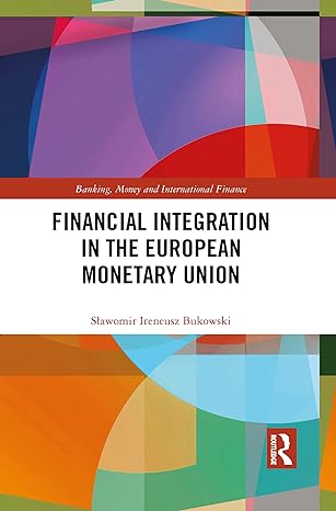 financial integration in the european monetary union 1st edition slawomir ireneusz bukowski 1032083700,