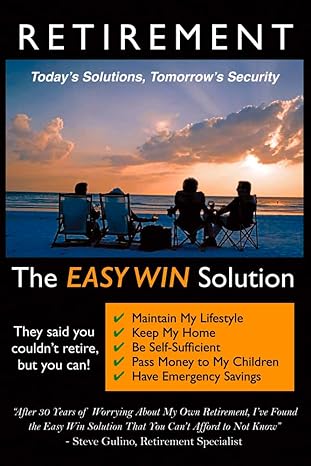 retirement the easy win solution 1st edition steve gulino 148356228x, 978-1483562285