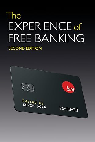 the experience of free banking 1st edition kevin dowd durham university 0255368305, 978-0255368308