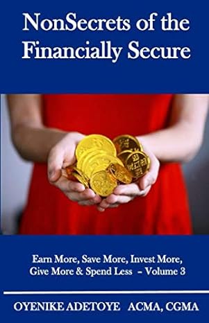 nonsecrets of the financially secure earn more save more invest more give more and spend less volume 3 1st