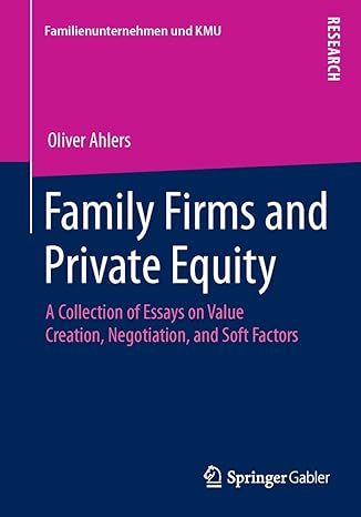 Family Firms And Private Equity A Collection Of Essays On Value Creation Negotiation And Soft Factors