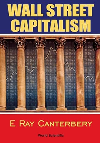 wall street capitalism the theory of the bondholding class 1st edition e ray canterbery 9810238517,