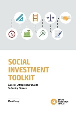 social investment toolkit a social entrepreneurs guide to raising finance 1st edition mark cheng 1985825643,
