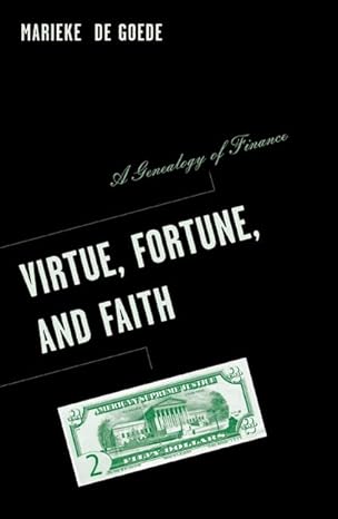 virtue fortune and faith a genealogy of finance 1st edition marieke de goede 0816644152, 978-0816644155