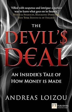 the devils deal an insiders tale of how money is made 1st edition andreas loizou 0273757970, 978-0273757979