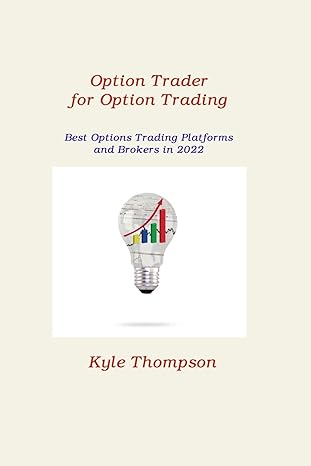 option trader for option trading best options trading platforms and brokers in 2022 1st edition kyle thompson