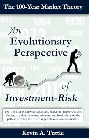 100 year market theory an evolutionary perspective of investment risk 1st edition kevin a tuttle 1492821969,