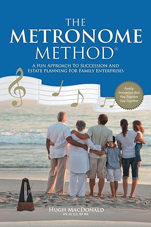 the metronome method a fun approach to succession and estate planning for family enterprises 1st edition hugh
