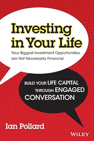 investing in your life your biggest investment opportunities are not necessarily financial 1st edition ian