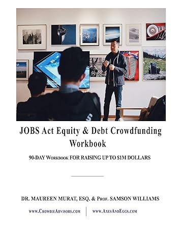 jobs act equity and debt crowdfunding workbook 90 day workbook for raising up to $1m dollars 1st edition dr