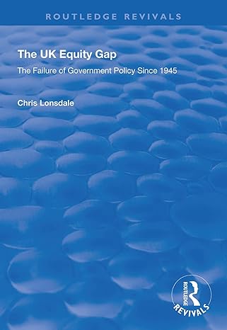 the uk equity gap the failure of government policy since 1945 1st edition chris lonsdale 1138360724,