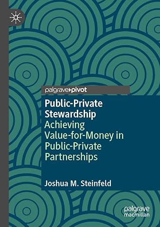 public private stewardship achieving value for money in public private partnerships 2023rd edition joshua m