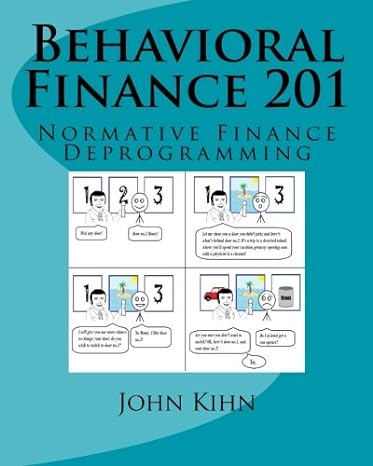 behavioral finance 201 normative finance deprogramming 1st edition john kihn ,helen kihn 1517104696,